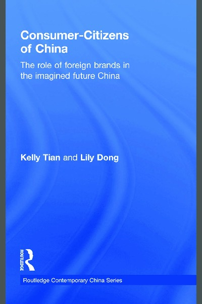 Consumer-Citizens of China : The Role of Foreign Brands in the Imagined Future China