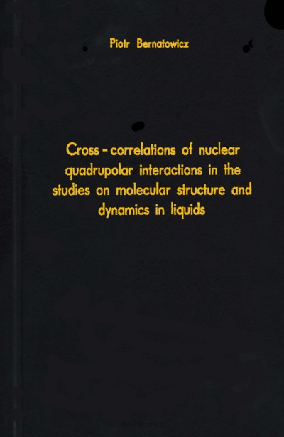 Cross-correlations of nuclear quandrupolar interactions in the studies on molecular structure and dynamics in liquidsCross-correlations of nuclear quandrupolar interactions in the studies on molecular structure and dynamics in liquids