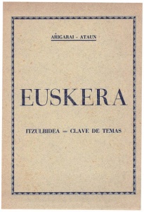 Euskal-irakaspidea = Gramática del euskera : (dialecto gipuzkoano) / por B. de Arrigarai.Gramática del euskera.