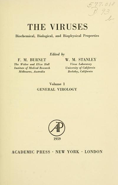 The viruses; biochemical, biological, and biophysical properties, edited by F. M. Burnet [and] W. M. Stanley.