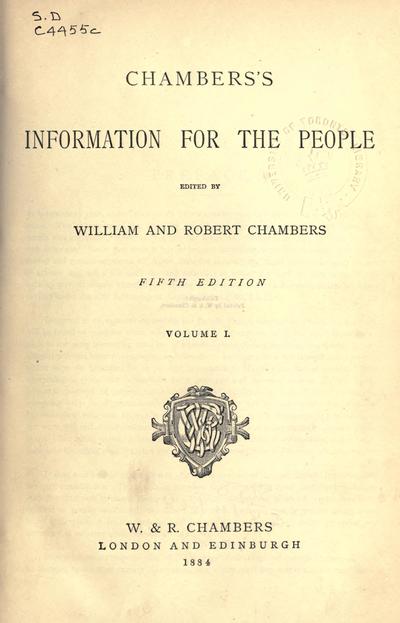 Chambers's information for the people; edited by William and Robert Chambers.