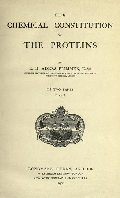 The chemical constitution of the proteins / by R. H. Aders Plimmer.
