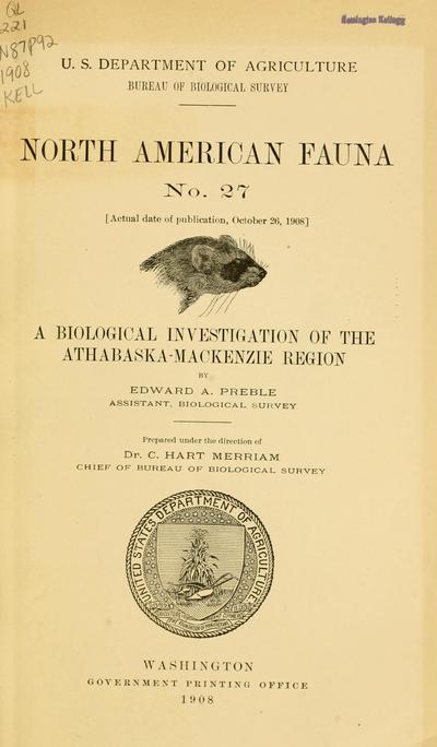 A biological investigation of the Athabaska-Mackenzie region. By Edward A. Preble ...