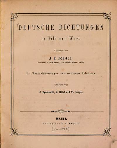 Deutsche Dichtungen in Bild und Wort :Gezeichnet von J. B. Scholl. Mit Texterläuterungen von mehreren Gelehrten. Gestochen von J. Eysenhardt, A. Göbel und Th. Langer. (In 8 Lieferungen. Ausgabe Nr. 2.). 1
