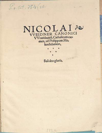 Nicolai Vveidner Canonici VVratislauien[sis] Catholicum carmen, ad Philippum Melanchthonem