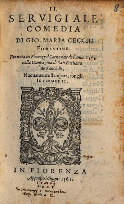 ˜Ilœ Servigiale :Comedia ; Recitata in Firenze il Carnouale de l'anno 1555, nella Compagnia di San Bastiano de Fanciulli