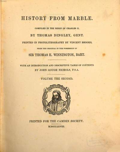 History from marble :Compiled in the reign of Charles II. Printed in photolithogr. by Vincent Brooks, from the orig. in the possession of Sir Thomas E. Winnington ; with an introduction and descriptive table of contents. 2