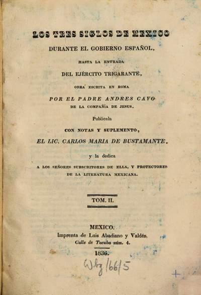 ˜Losœ tres siglos de México durante el gobierno Español hasta asciutta la entrada del ejército trigarante. 2