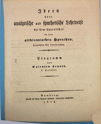 Ideen über analytische und synthetische Lehrweise bei dem Unterrichte in den altklassischen Sprachen, besonders der lateinischen