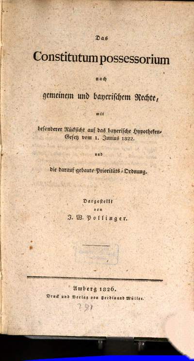 ˜Dasœ Constitutum possessorium nach gemeinem und bayerischem Rechte mit besonderer Rücksicht auf das Hypotheken-Gesetz vom 1. Junius 1822 und die darauf gebaute Prioritäts-Ordnung