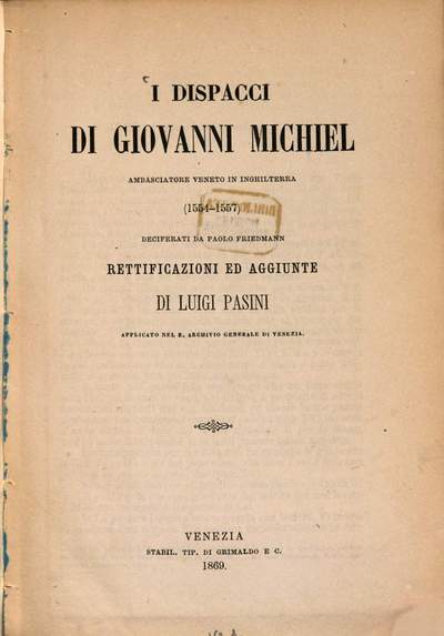 ˜Iœ dispacci di Giovanni Michiel :ambasciatore veneto in inghilterra ; 1554 - 1557
