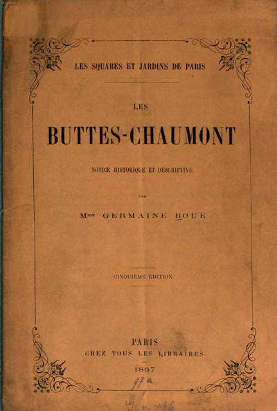 ˜Lesœ squares et jardins de Paris :Les Buttes-Chaumont. Notice historique et descriptive. [Umschlagtit.]