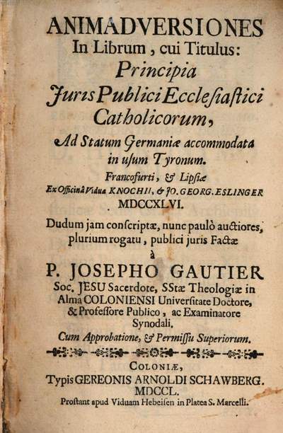 Animadversiones In Librum, cui Titulus: Principia Juris Publici Ecclesiastici Catholicorum :Ad Statum Germaniae accommodata in usum Tyronum ...