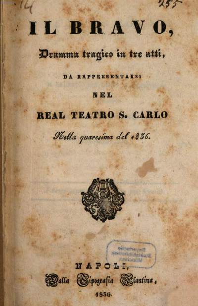 ˜Ilœ bravo :dramma tragico in tre atti ; da rappresentarsi nel Real Teatro S. Carlo nella quaresima del 1836