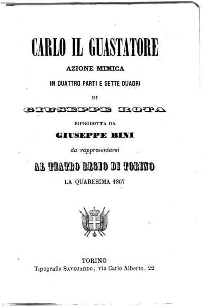 Carlo il guastatore :azione mimica in quattro parti e sette quadri ; da rappresentarsi al Teatro Regio di Torino la quaresima 1867