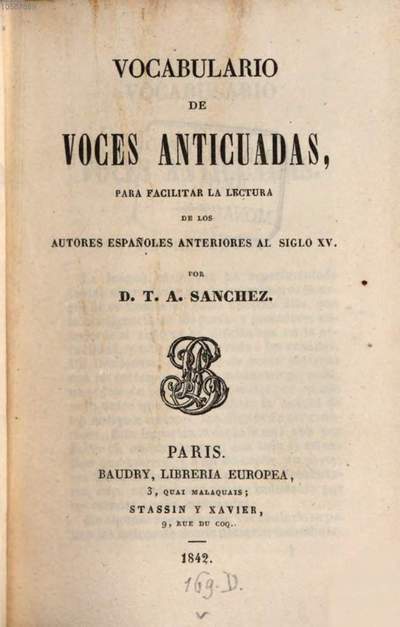 Vocabulario de voces anticuadas para facilitar la lectura de los Autores Españoles anteriores al Siglo XV