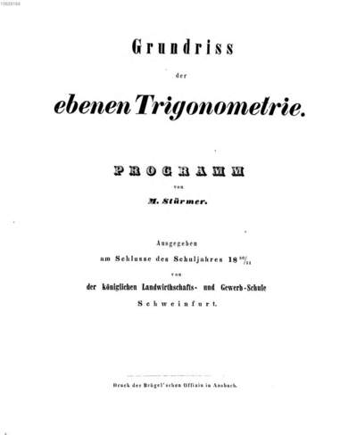Grundriss der ebenen Trigonometrie :Programm. [1], ... ausgegeben am Schlusse des Schuljahres 1850/51 von der königlichen Landwirthschafts- und Gewerb-Schule Schweinfurt