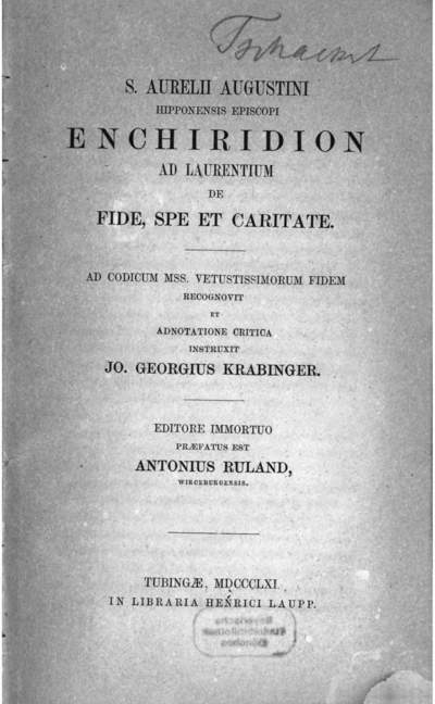 S. Aurelii Augustini Hipponensis episcopi Enchiridion ad Laurentium de fide, spe et caritateEnchiridion de fide, spe et caritate