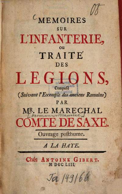 Mémoires sur l'infanterie, ou traité des légions :Composé (suivant l'exemple des anciens Romains) par le maréchal comte de Saxe ; Ouvrage posthume