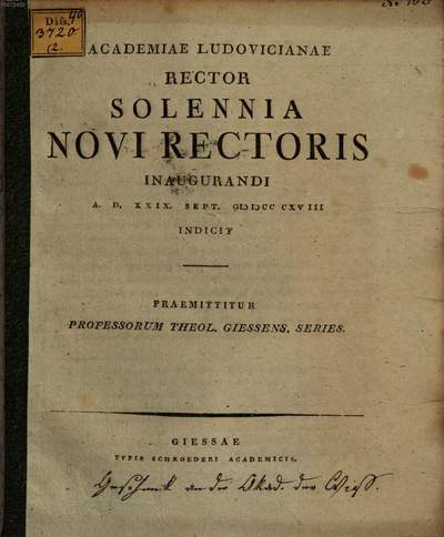 Academiae Ludovicianae Rector solennia Novi Rectoris inaugurandi a. d. 29. Sept. 1818 indicit :Praemittitur Professorum Theolog. Giess. series