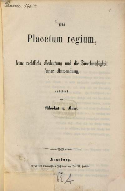 ˜Dasœ Placetum regium, seine rechtliche Bedeutung und die Zweckmäßigkeit seiner Anwendung