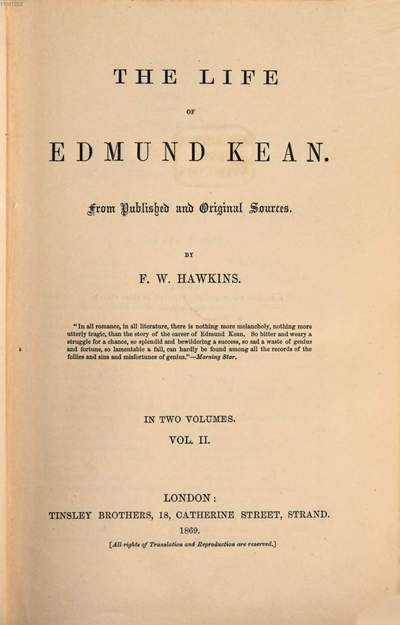 ˜Theœ Life of Edmund Kean :From Published and Original Sources. By F. W. Hawkins. In 2 Volumes. II