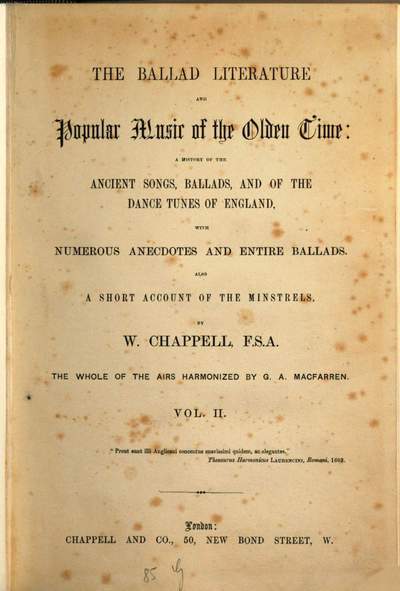 ˜Theœ ballad literature and popular music of the olden time: a history of the ancient songs, ballads, and of the dance tunes of England, with numerous anecdotes and entire ballads :Also a short account of the minstrels. The whole of the airs harmonized by G. A. Macfarren. 2