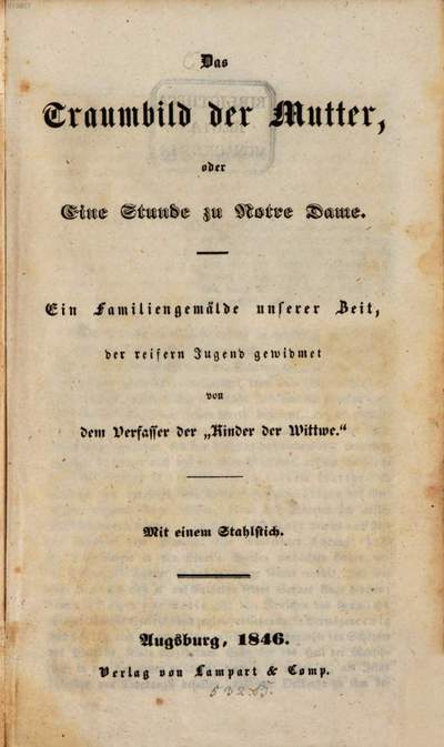 ˜Dasœ Traumbild der Mutter, oder eine Stunde zu Notre Dame :ein Familiengemälde unserer Zeit, der reifern Jugend gewidmet