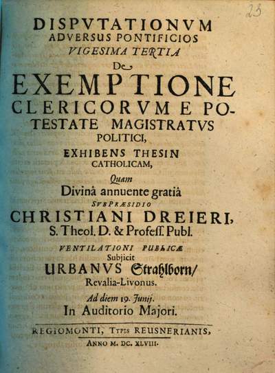 Disputationum Adversus Pontificios .... 23, De Exemptione Clericorum E Potestate Magistratus Politici, Exhibens Thesin Catholicam
