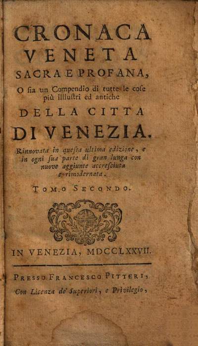 Cronaca Veneta Sacra E Profana O sia un Compendio di tutte le cose più illustri ed antiche Della Città Di Venezia. 2