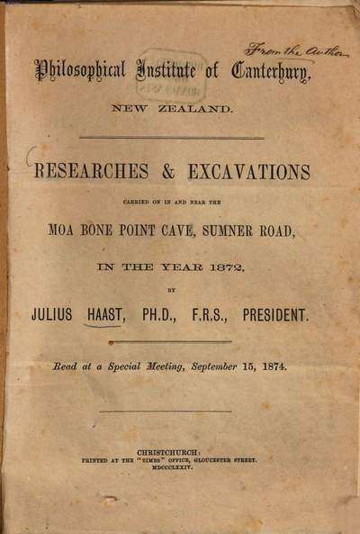 Researches et excavations carried on in and near the Moa Boine Point Cave, Sumner Road in the year 1872 by Julius Haast :(Philosophical Institute of Canterbury, New Zealand, Sept. 15, 1874)