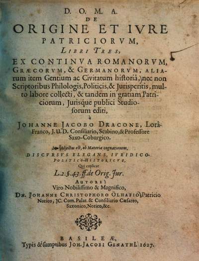 De origine et iure patriciorum :libri tres, ex continua Romanorum, Graecorum & Germanorum, aliarum item gentium ac civitatum historia ...