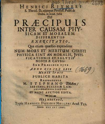 Henrici Rixneri ... De Praecipuis Inter Causam Physicam Et Moralem Differentiis Exercitatio