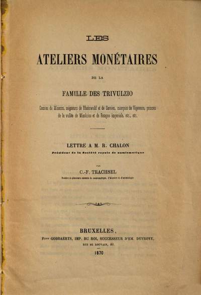 ˜Lesœ ateliérs monétaires de la famille des Trivulzio :Lettre a M. R. Chalon ...
