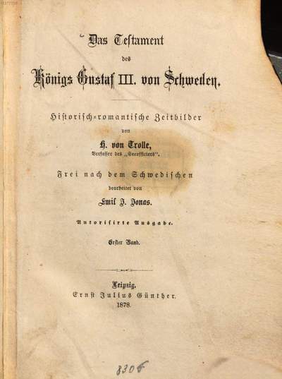 ˜Dasœ Testament des Königs Gustaf III. von Schweden :Historisch. romantische Zeitbilder. Frei nach dem Schwed. bearb. v. Emil J. Jonas. 1