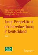 Junge Perspektiven der Türkeiforschung in Deutschland: Band 1
