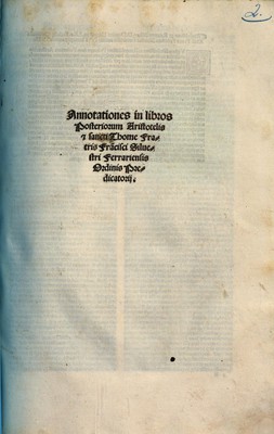 Annotationes in libros Posteriorum Aristotelis et sancti Thome Fratris / Fra[n]cisci Siluestri, Ferrariensis Ordinis Predicatorij
