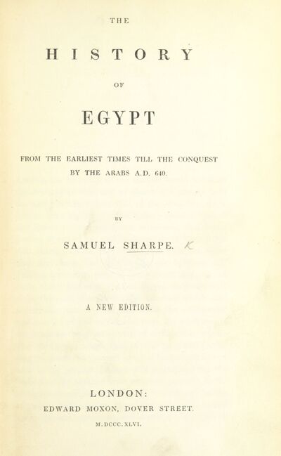 The History of Egypt from the earliest times till the conquest by the Arabs A.D. 640. A new edition. [electronic resource]