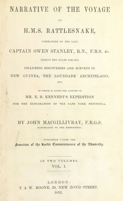 Narrative of the Voyage of H.M.S. Rattlesnake, commanded by the late Captain O. Stanley, ... during the years 1846-50. ... To which is added the account of Mr. E. B. Kennedy's Expedition for the Exploration of the Cape York Peninsula. [electronic resource]