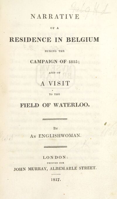 Narrative of a residence in Belgium during the campaign of 1815; and of a visit to the field of Waterloo: by an Englishwoman [C. A. Eaton]. [electronic resource]