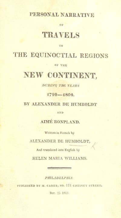 [Voyage de Humboldt et Bonpland. Personal narrative of travels to the equinoctial regions of the New Continent during the years 1799-1824 ... Translated into English by Helen Maria Williams.] [electronic resource]