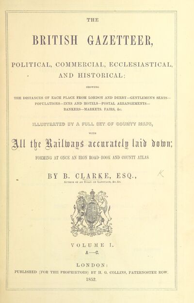 The British Gazetteer, Political, Commercial, Ecclesiastical, and Historical ... Illustrated by a full set of county maps, etc. [With plates.] [electronic resource]