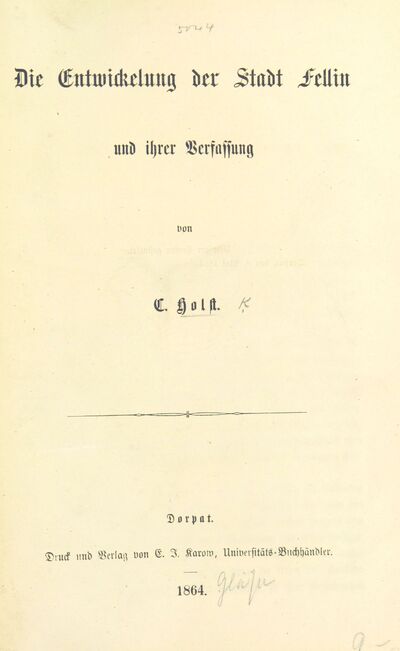Die Entwickelung der Stadt Fellin und ihrer Verfassung. [electronic resource]