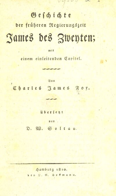 Geschichte der früheren Regierungszeit James des Zweyten; mit einem einleitenden Capitel ... Übersetzt von D. W. Soltau. [electronic resource]
