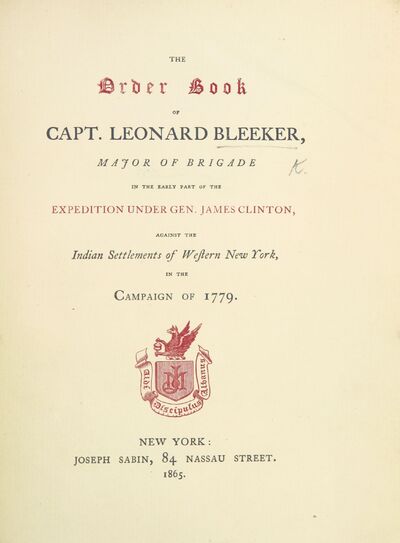 The Order Book of Capt. Leonard Bleeker, Major of Brigade in the ... expedition under Gen. James Clinton, against the Indian settlements of Western New York, in the campaign of 1779. [The editor's introduction signed: F. B. H., i.e. F. B. Hough.] [electronic resource]