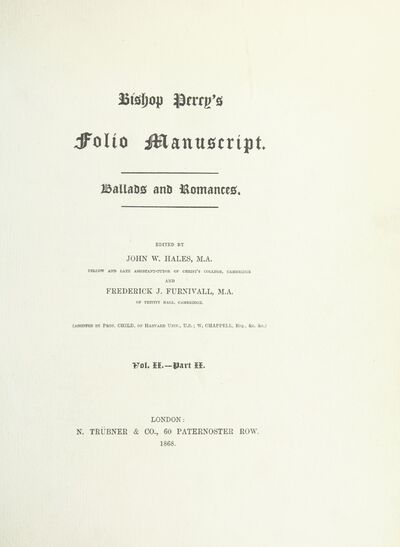 Bishop Percy's Folio Manuscript ... Edited by John W. Hales ... and Frederick J. Furnivall ... Assisted by Prof. Child ... W. Chappell, etc. [With a life of Bishop Percy by J. Pickford.] [electronic resource]