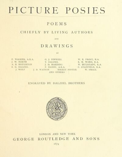 Picture Posies. Poems chiefly by living authors, and drawings by F. Walker, J. W. North, A. B. Boughton [and others] ... Engraved by Dalziel Brothers. [electronic resource]