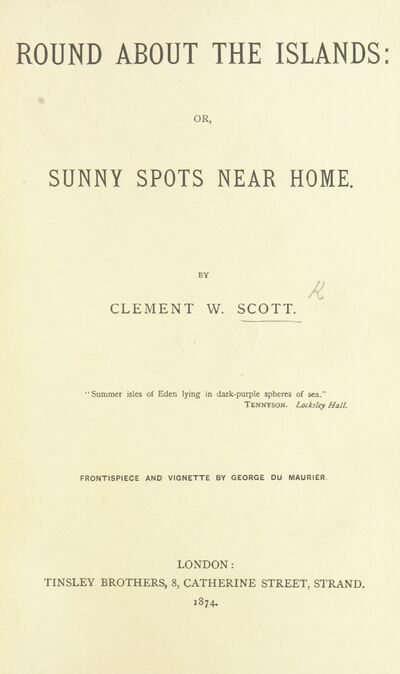 Round about the Islands: or sunny spots near home ... Frontispiece and vignette by G. Du Maurier. [electronic resource]