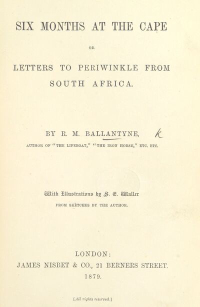 Six Months at the Cape, or Letters to Periwinkle from South Africa ... With illustrations, etc. [electronic resource]