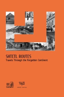 Shtetl Routes. Travels Through the Forgotten Continent